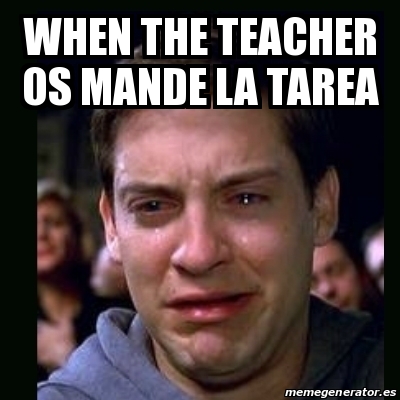 Meme Crying Peter Parker When The Teacher Os Mande La Tarea 31397367