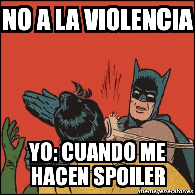 Meme Batman Slaps Robin No A La Violencia Yo Cuando Me Hacen Spoiler