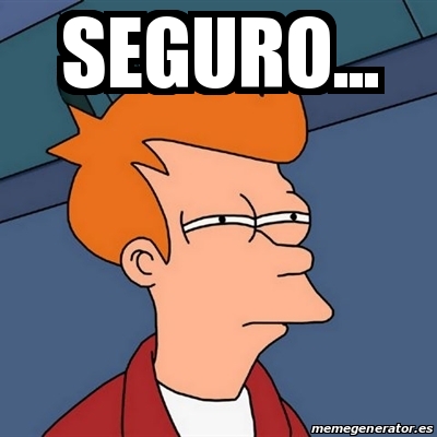 Meme Futurama Fry Seguro