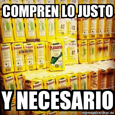 Meme Personalizado Compren Lo Justo Y Necesario