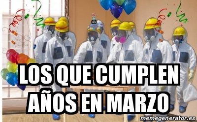 Meme Personalizado Los que cumplen aÃos en marzo 31404291