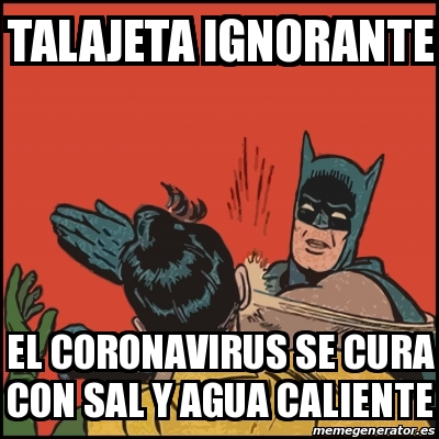 Meme Batman Slaps Robin Talajeta Ignorante El Coronavirus Se Cura Con