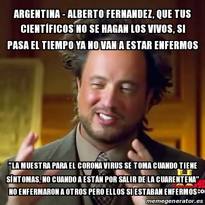 Meme Ancient Aliens argentina alberto fernandez que tus CIENTÃ