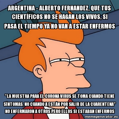 Meme Futurama Fry argentina alberto fernandez que tus CIENTÃ FICOS