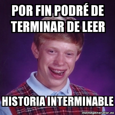 Meme Bad Luck Brian Por fin podrÃ de terminar de leer Historia