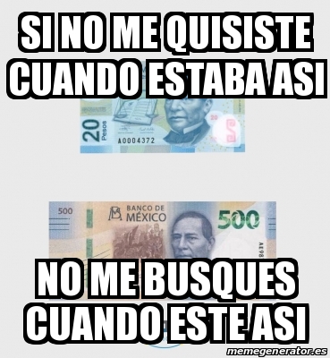 Meme Personalizado Si No Me Quisiste Cuando Estaba Asi No Me Busques