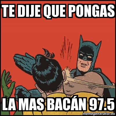 Meme Batman slaps Robin Te dije que pongas La mas bacÃn 97 5 31453336