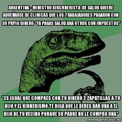 Meme Filosoraptor Argentina Ministro Kirchnerista De Salud Quiere