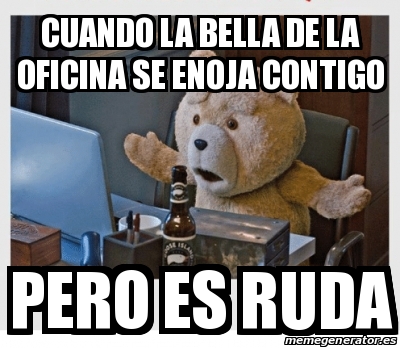 Meme Personalizado Cuando La Bella De La Oficina Se Enoja Contigo