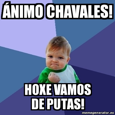 Meme Bebe Exitoso Nimo Chavales Hoxe Vamos De Putas