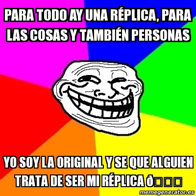 Meme Troll Para todo ay una rÃplica para las cosas y tambiÃn