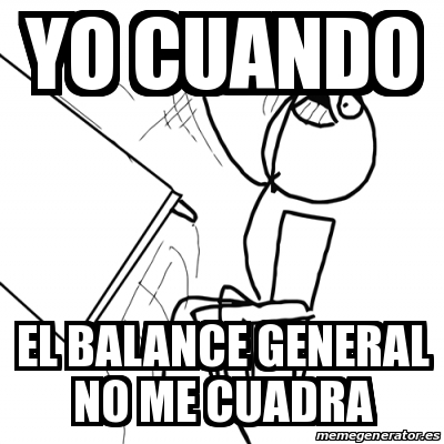 Meme Desk Flip Rage Guy Yo Cuando El Balance General No Me Cuadra