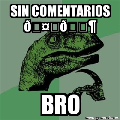 Meme Filosoraptor Sin Comentarios Bro