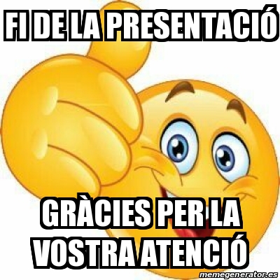 Meme Personalizado Fi de la presentaciÃ³ GrÃ cies per la vostra