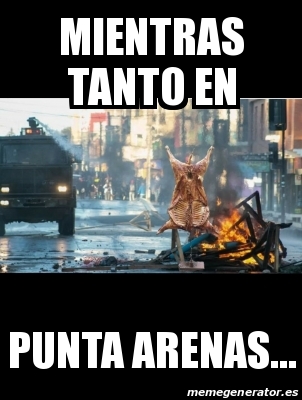 Meme Personalizado Mientras Tanto En Punta Arenas 31053877