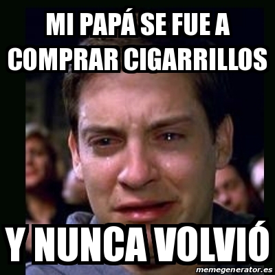 Meme crying peter parker Mi papÃ se fue a comprar cigarrillos Y