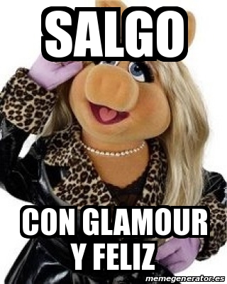 Meme Personalizado Salgo Con Glamour Y Feliz 31504797