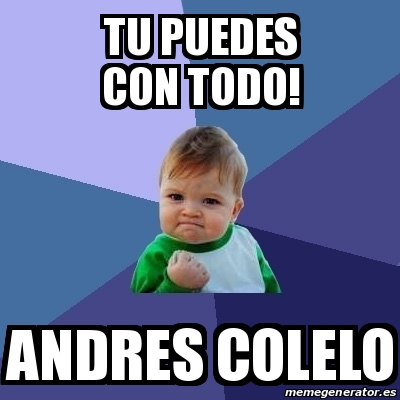 Meme Bebe Exitoso Tu Puedes Con Todo Andres Colelo