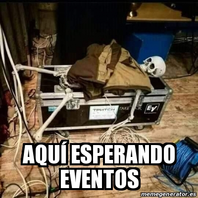 Meme Personalizado AquÃ esperando eventos 31510952