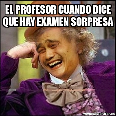 Meme Yao Wonka El Profesor Cuando Dice Que Hay Examen Sorpresa