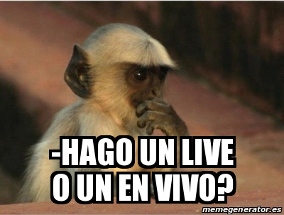 Meme Personalizado Hago Un Live O Un En Vivo 31518094