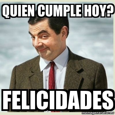 Meme Mr Bean Quien Cumple Hoy Felicidades 31521571