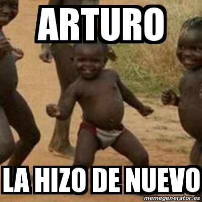 Meme I M Sexy And I Know It Arturo La Hizo De Nuevo