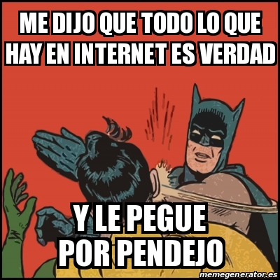 Meme Batman Slaps Robin Me Dijo Que Todo Lo Que Hay En Internet Es