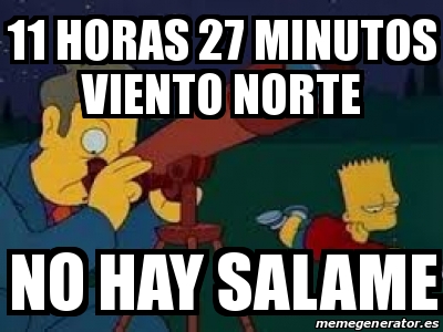 Meme Personalizado 11 Horas 27 Minutos Viento Norte No Hay Salame