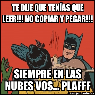 Meme Batman slaps Robin te dije que tenÃas que leer no copiar y