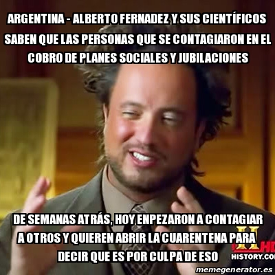 Meme Ancient Aliens Argentina Alberto Fernadez Y Sus Cient Ficos