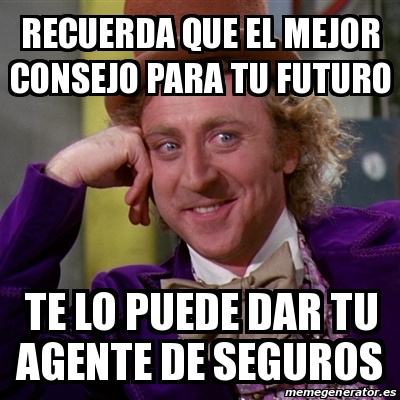 Meme Willy Wonka Recuerda Que El Mejor Consejo Para Tu Futuro Te Lo