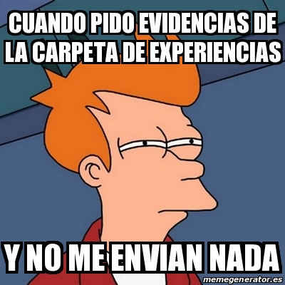 Meme Futurama Fry Cuando Pido Evidencias De La Carpeta De