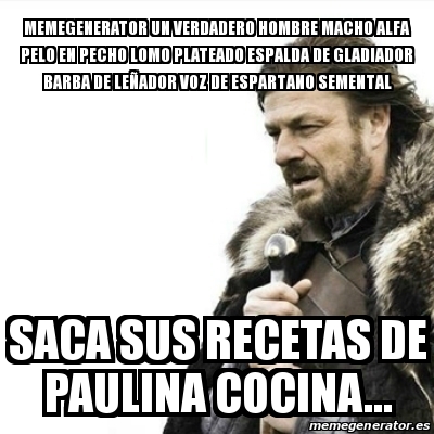 Meme Prepare Yourself Memegenerator Un Verdadero Hombre Macho Alfa