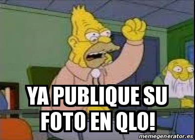 Meme Personalizado Ya Publique Su Foto En Qlo