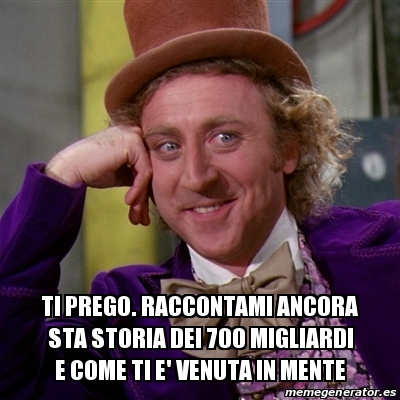 Meme Willy Wonka Ti Prego Raccontami Ancora Sta Storia Dei