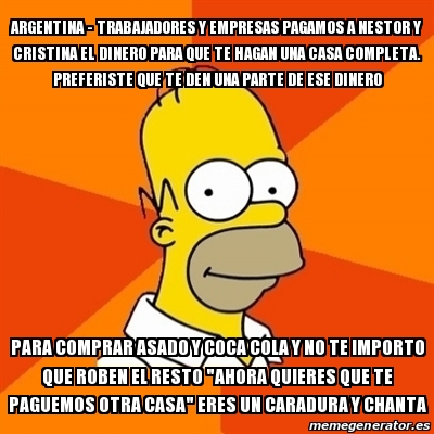 Meme Homer Argentina Trabajadores Y Empresas Pagamos A Nestor Y