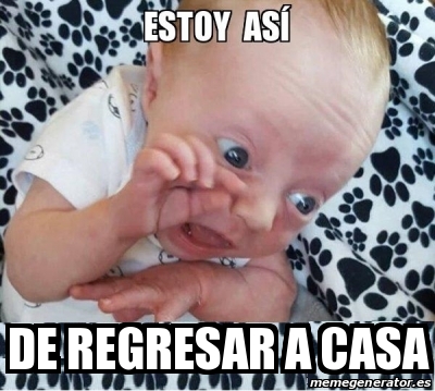 Meme Personalizado De Regresar A Casa 31632417