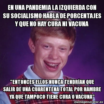 Meme Bad Luck Brian En Una Pandemia La Izquierda Con Su Socialismo