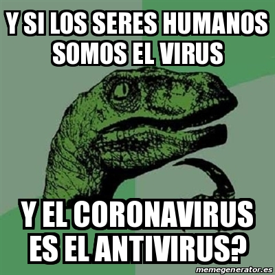 Meme Filosoraptor Y Si Los Seres Humanos Somos El Virus Y El