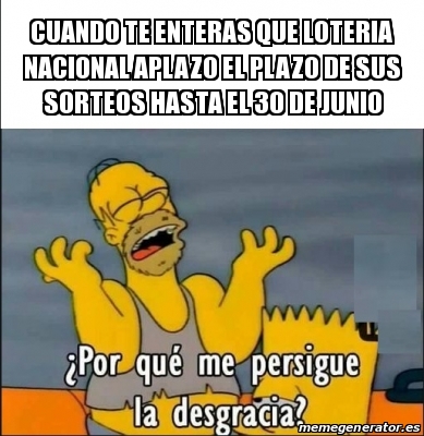 Meme Personalizado Cuando Te Enteras Que Loteria Nacional Aplazo El