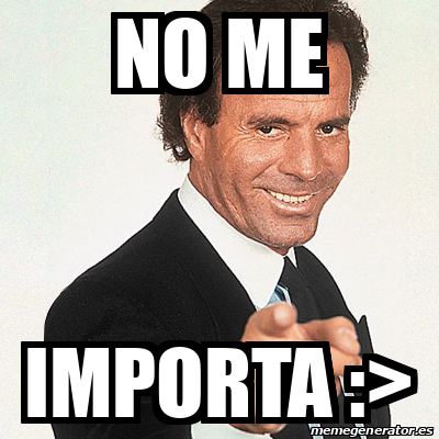 Meme Julio Iglesias No Me Importa 31659031