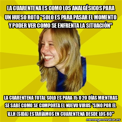 Meme Trologirl La Cuarentena Es Como Los Analg Sicos Para Un Hueso