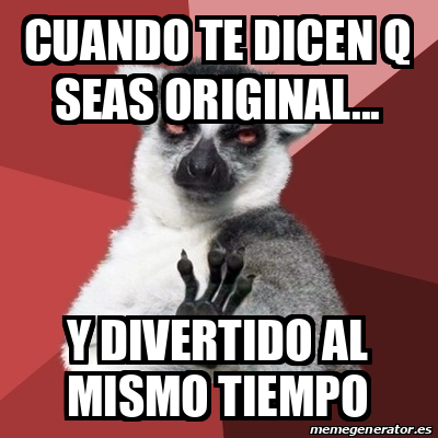 Meme Chill Out Lemur Cuando Te Dicen Q Seas Original Y Divertido