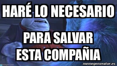 Meme Personalizado Har Lo Necesario Para Salvar Esta Compa Ia