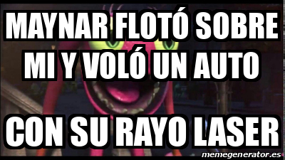 Meme Personalizado Maynar flotó sobre mi y voló un auto Con su rayo