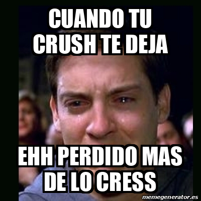 Meme Crying Peter Parker Cuando Tu Crush Te Deja Ehh Perdido Mas De