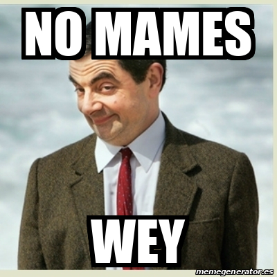 Meme Mr Bean No Mames Wey 31693809