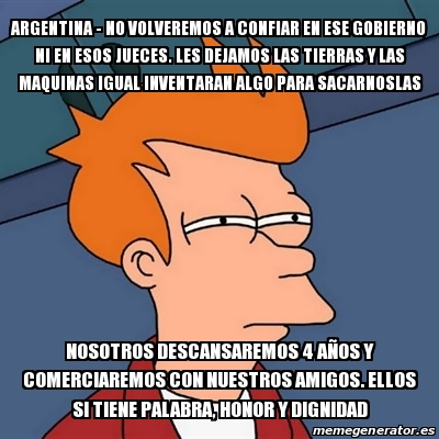 Meme Futurama Fry Argentina No Volveremos A Confiar En Ese Gobierno