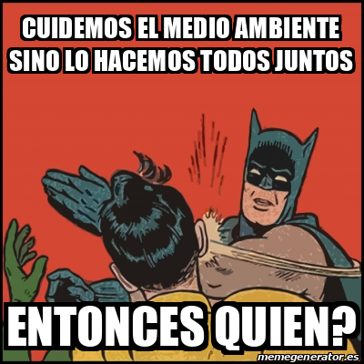 Meme Batman Slaps Robin Cuidemos El Medio Ambiente Sino Lo Hacemos